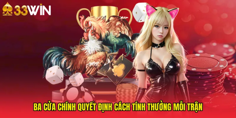 Ba cửa chính quyết định cách tính thưởng mỗi trận