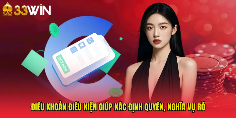 Điều khoản điều kiện giúp xác định quyền, nghĩa vụ rõ