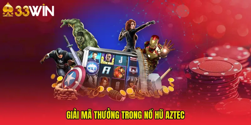 Giải mã thưởng trong Nổ hũ aztec