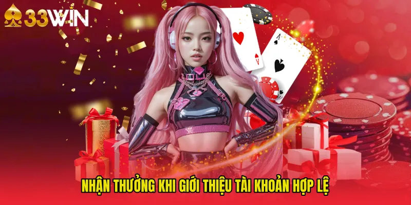 Nhận thưởng khi giới thiệu tài khoản hợp lệ