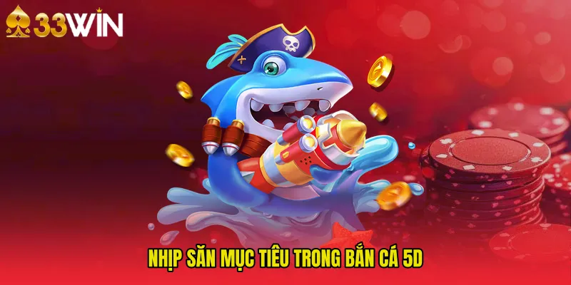 Nhịp săn mục tiêu trong Bắn Cá 5D