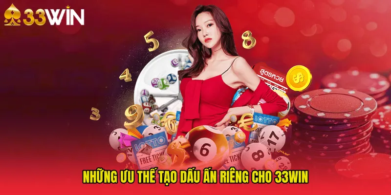Những ưu thế tạo dấu ấn riêng cho 33WIN