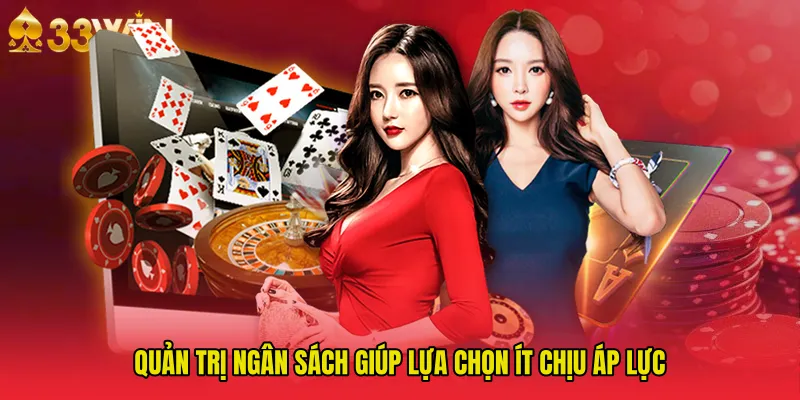 Quản trị ngân sách giúp lựa chọn ít chịu áp lực